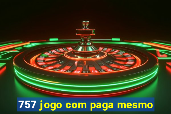 757 jogo com paga mesmo